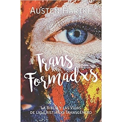 TRANSFORMADXS - LA BIBLIA Y LAS VIDAS DE LXS CRISTIANXS TRAN