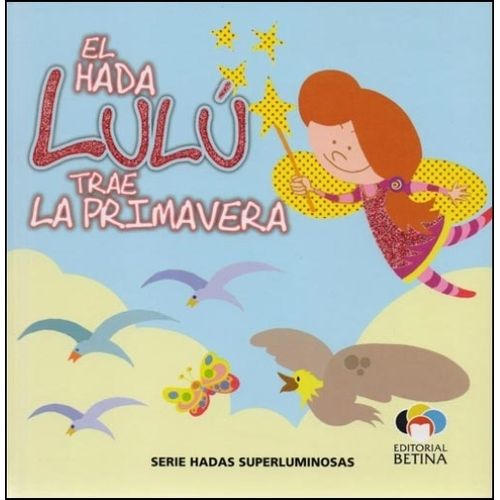 EL HADA LULU TRAE LA PRIMAVERA - HADAS SUPERLUMINOSAS EL HADA LULU TRAE LA PRIMAVERA - HADAS SUPERLUMINOSAS