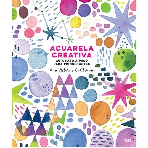 LIBRO ACUARELA CREATIVA - GUIA PASO A PASO PARA PRINCIPIANTE