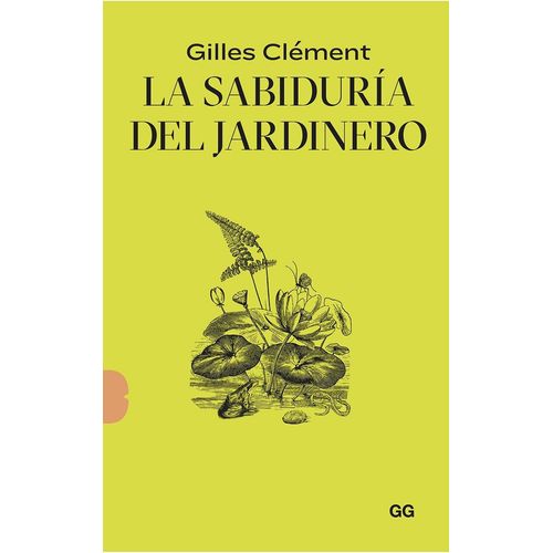 LA SABIDURIA DEL JARDINERO - GILLES CLEMENT