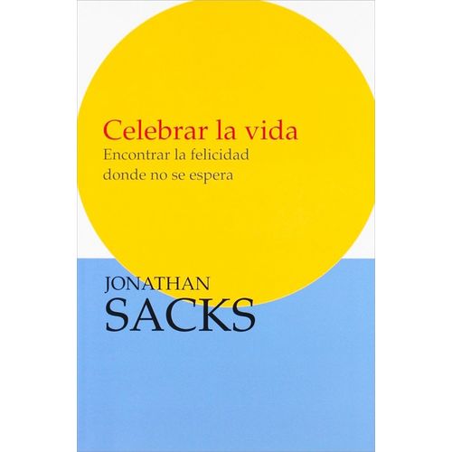 CELEBRAR LA VIDA - ENCONTRAR LA FELICIDAD DONDE NO SE ESPERA