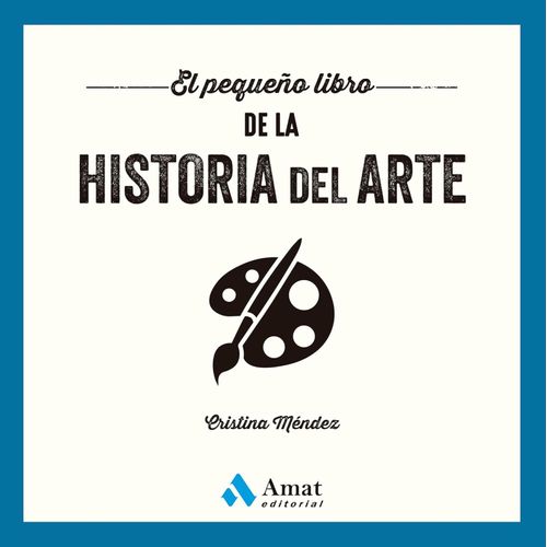 EL PEQUEÑO LIBRO DE LA HISTORIA DEL ARTE - CRISTINA MENDEZ