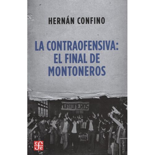 LA CONTRAOFENSIVA EL FINAL DE MONTONEROS / HERNAN CONFINO