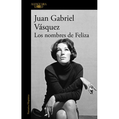 LOS NOMBRES DE FELIZA - JUAN GABRIEL VAZQUEZ