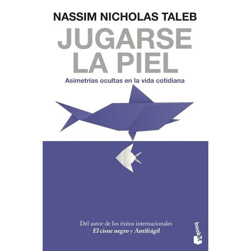 JUGARSE LA PIEL - NASSIM NICHOLAS TALEB