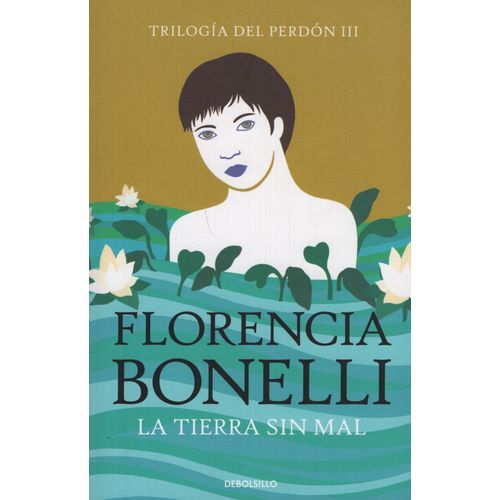 TIERRA SIN MAL - TRILOGIA DEL PERDON III - FLORENCIA BONELLI