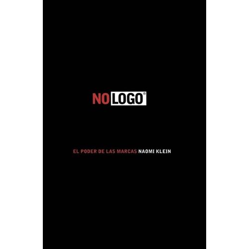 NO LOGO - EL PODER DE LAS MARCAS - NAOMI KLEIN