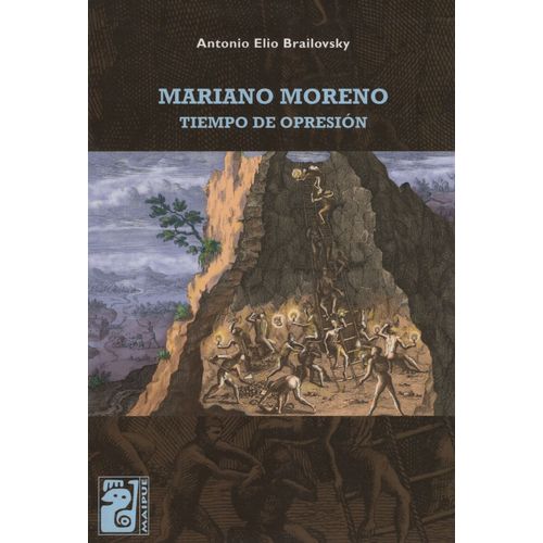 MARIANO MORENO. TIEMPO DE OPRESION