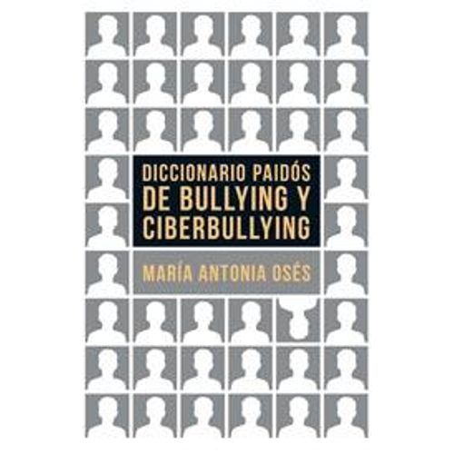 DICCIONARIO PAIDÓS DE BULLYING Y CIBERBULLYING