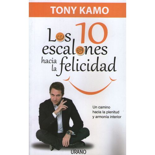 LOS DIEZ ESCALONES HACIA LA FELICIDAD LOS DIEZ ESCALONES HACIA LA FELICIDAD