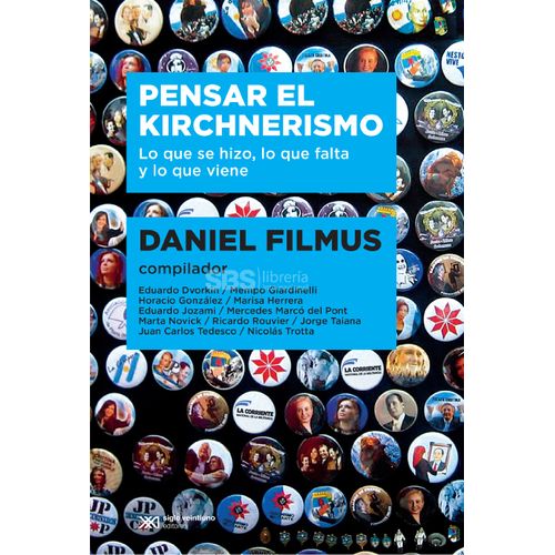 PENSAR EL KIRCHNERISMO: LO QUE SE HIZO, LO QUE FALTA Y LO QU