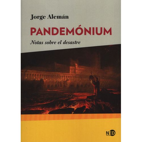 PANDEMONIUM - NOTAS SOBRE EL DESASTRE - JORGE ALEMAN