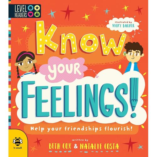 KNOW YOUR FEELINGS ! -  HELP YOUR FRIENDSHIPS FLOURISH !