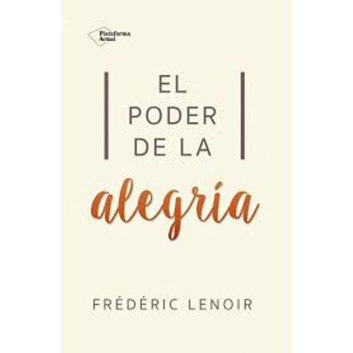 EL PODER DE LA ALEGRIA - FREDERIC LENOIR