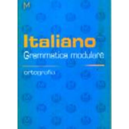 ITALIANO GTAMMATICA MODULARE - ORTOGRAFIA ITALIANO GTAMMATICA MODULARE - ORTOGRAFIA