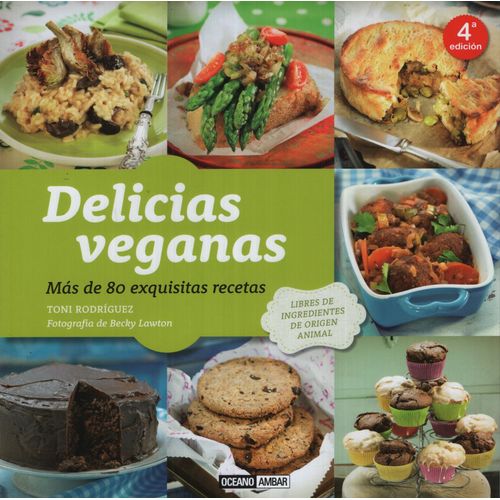 DELICIAS VEGANAS - MAS DE 80 EXQUISITAS RECETAS
