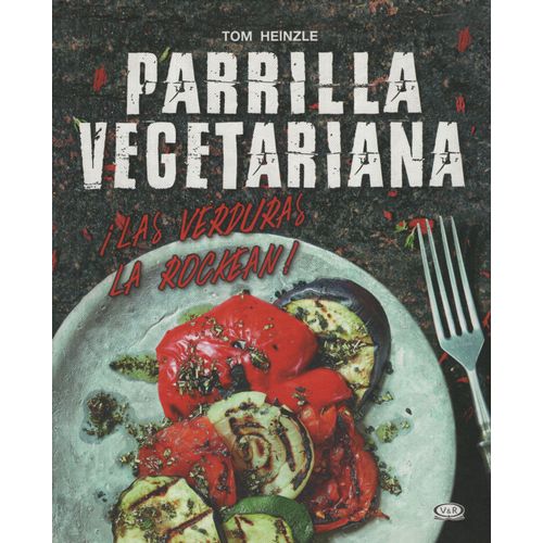 PARRILLA VEGETARIANA - LAS VERDURAS LA ROCKEAN! PARRILLA VEGETARIANA - LAS VERDURAS LA ROCKEAN!