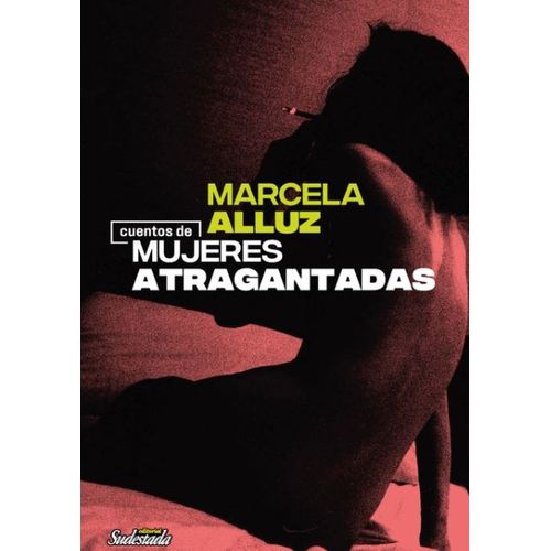 CUENTOS DE MUJERES ATRAGANTADAS - MARCELA ALLUZ