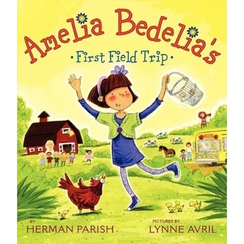 AMELIA BEDELIA'S FIRST FIELD TRIP - AMELIA BEDELIA