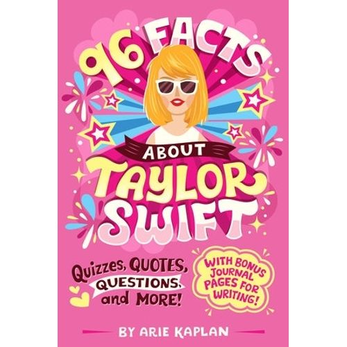 96 FACTS ABOUT TAYLOR SWIFT - ARIE KAPLAN 96 FACTS ABOUT TAYLOR SWIFT - ARIE KAPLAN