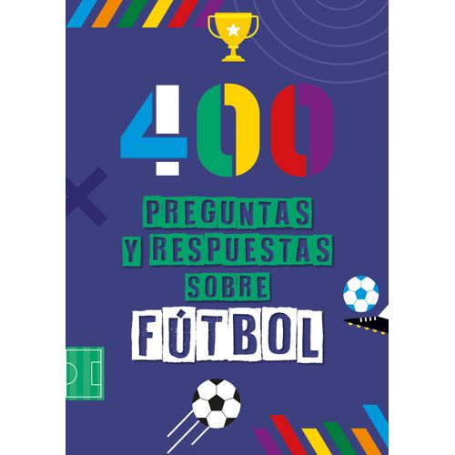 400 PREGUNTAS Y RESPUESTAS SOBRE FUTBOL