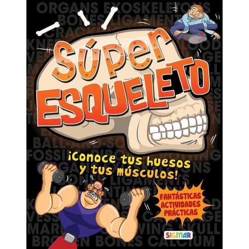 SUPER ESQUELETO ¡CONOCE TUS HUESOS Y TUS MUSCULOS! - EL CUER SUPER ESQUELETO ¡CONOCE TUS HUESOS Y TUS MUSCULOS! - EL CUER