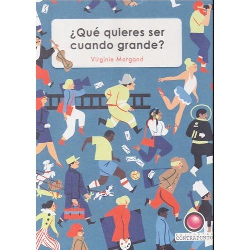 LIBRO QUE QUIERES SER CUANDO GRANDE ? VIRGINIE MORGAND