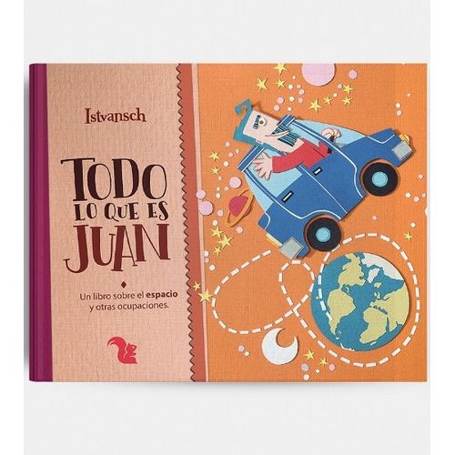 TODO LO QUE ES JUAN - ISTVANSCH UN LIBRO SOBRE EL ESPACIO Y
