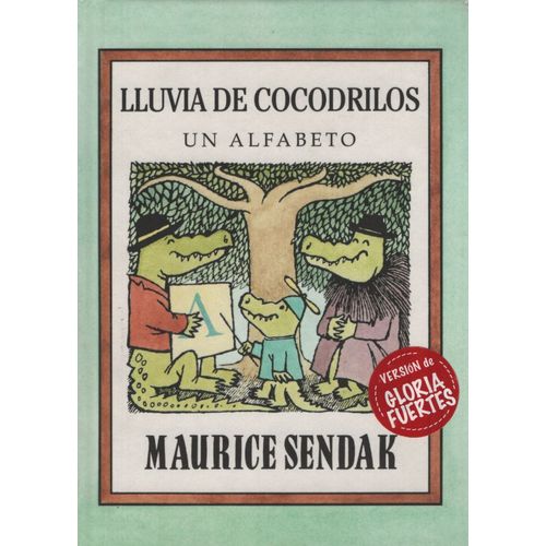 LLUVIA DE COCODRILOS - MAURICE SENDAK LLUVIA DE COCODRILOS - MAURICE SENDAK