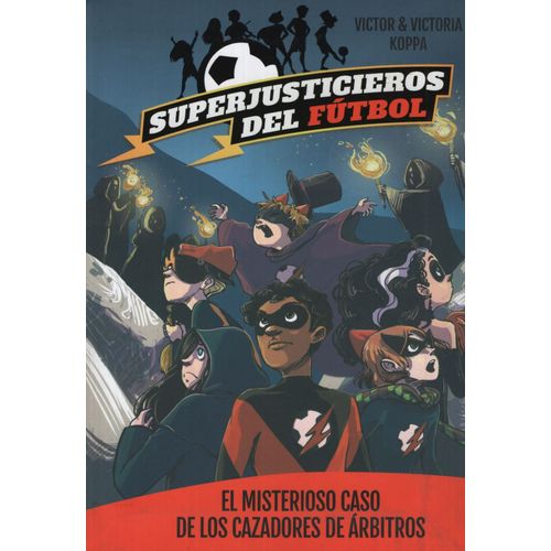 SUPERJUSTICIEROS DEL FUTBOL 2 - EL MISTERIOSO CASO DE LOS CA