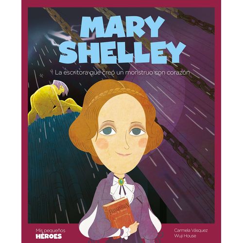 LIBRO MARY SHELLEY - LA ESCRITORA QUE CREO UN MONSTRUO CON C