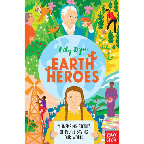 EARTH HEROES - 20 INSPIRING STORIES OF PEOPLE SAVING OUR WOR