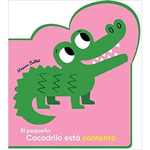 EL PEQUEÑO COCODRILO ESTA CONTENTO - MIS PRIMEROS LIBROS DE