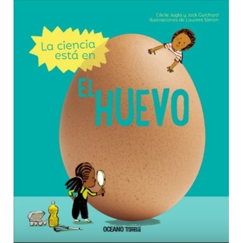 LA CIENCIA ESTA EN EL HUEVO - 10 EXPERIMENTOS FACILES Y SORP