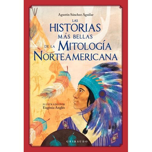 LAS HISTORIAS MAS BELLAS DE LA MITOLOGIA NORTEAMERICANA - A.
