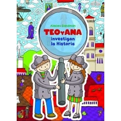 TEO Y ANA INVESTIGAN LA HISTORIA - GANDMAN