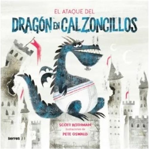EL ATAQUE DEL DRAGON EN CALZONCILLOS - SCOTT ROTHMAN