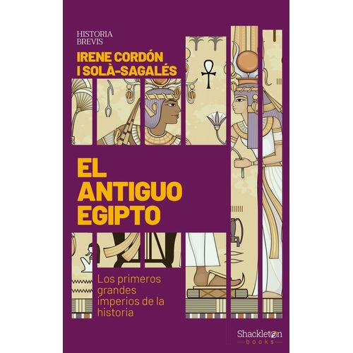 EL ANTIGUO EGIPTO - LOS PRIMEROS GRANDES IMPERIOS DE LA HIST