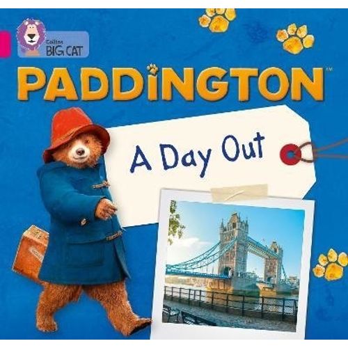 PADDINGTON: A DAY OUT - BIG CAT 1A / PINK A PADDINGTON: A DAY OUT - BIG CAT 1A / PINK A