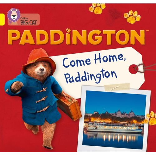 PADDINGTON: COME HOME, PADDINGTON - BIG CAT 3 / YELLOW