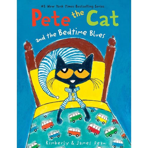 PETE THE CAT AND THE BEDTIME BLUES - KIMBERLY & JAMES DEAN