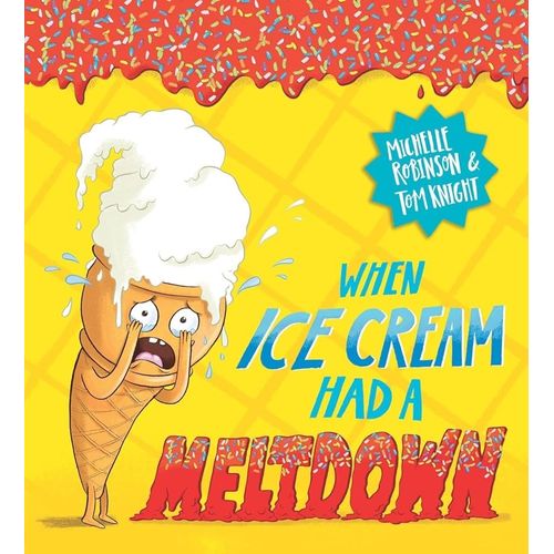 WHEN ICE CREAM HAD A MELTDOWN - MICHELLE ROBINSON