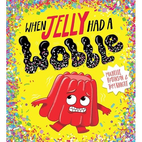 WHEN JELLY HAD A WOBBLE - MICHELLE ROBINSON