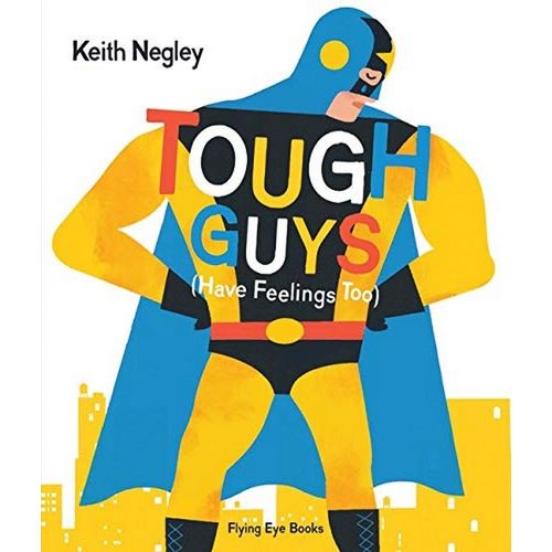 TOUGH GUYS HAVE FEELINGS TOO - KAITH NEGLEY