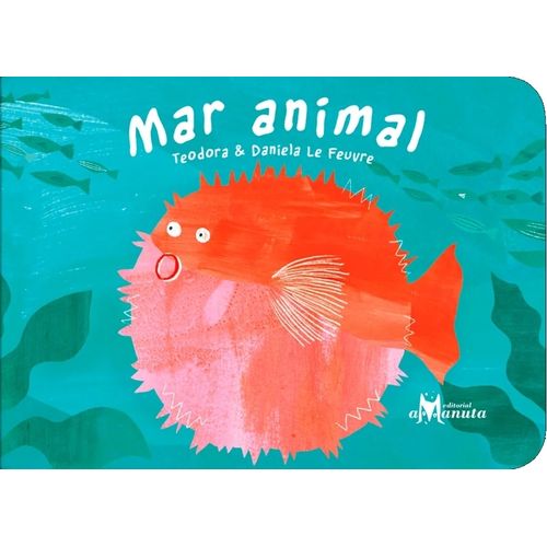 MAR ANIMAL - TEODORA Y DANIELA LE FEUVRE