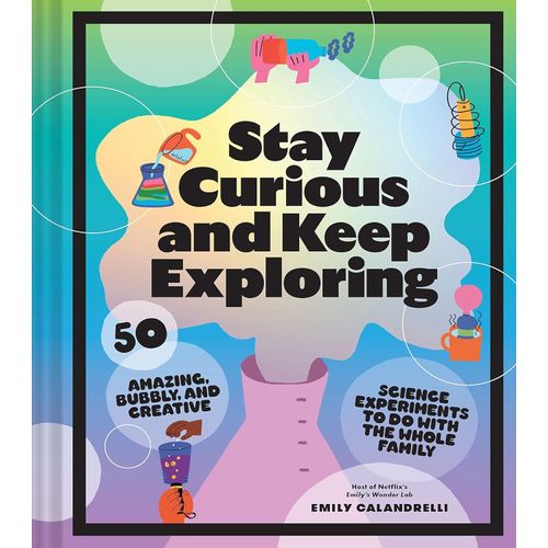 STAY CURIOUS AND KEEP EXPLORING - EMILY CALANDRELLI