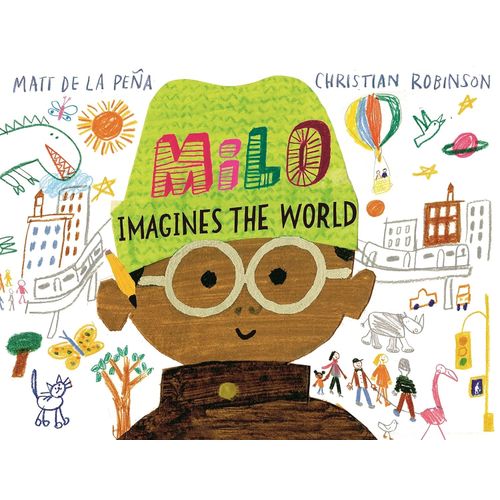 MILO IMAGINES THE WOLRD- MATT DE LA PEÑA- CHRISTIAN ROBINSON
