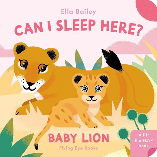 CAN I SLEEP HERE? BABY LION - ELLA BAILEY