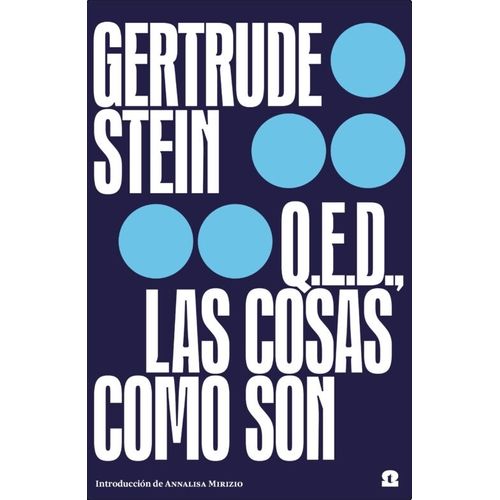 Q. E. D. LAS COSAS COMO SON - GERTRUDE STEIN