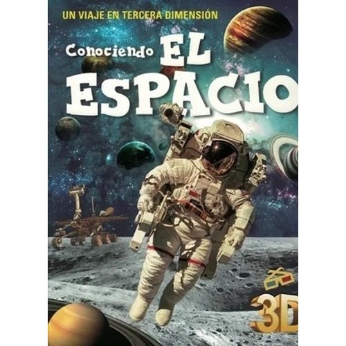 LIBRO CONOCIENDO EL ESPACIO. UN VIAJE EN TERCERA DIMENSION LIBRO CONOCIENDO EL ESPACIO. UN VIAJE EN TERCERA DIMENSION